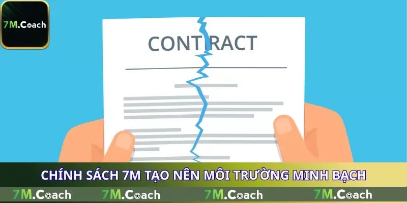 Chính sách 7M tạo nên môi trường minh bạch Chính sách 7M tạo nên môi trường minh bạch