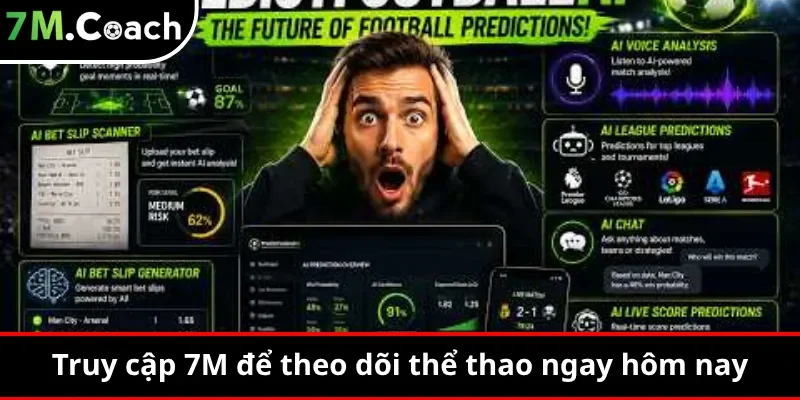 Truy cập 7M để theo dõi thể thao ngay hôm nay