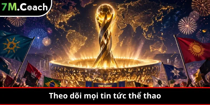 Theo dõi mọi tin tức thể thao
