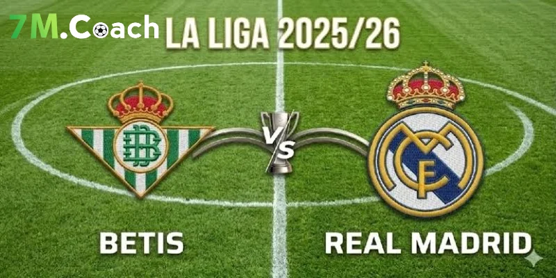 Thông tin trận đấu Betis vs Real Madrid