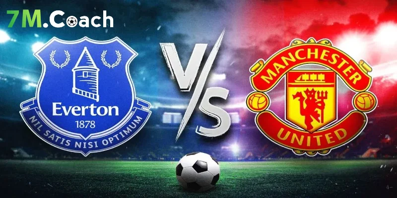Thông tin trận đấu Everton vs Manchester United